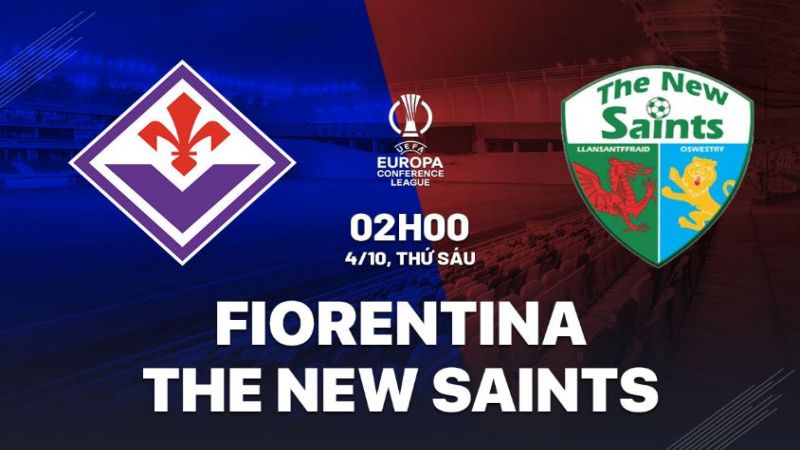 Soi kèo Fiorentina vs The New Saints 4/10 – Conference League